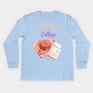 Your MOM goes to college Kids Long Sleeve T-Shirt